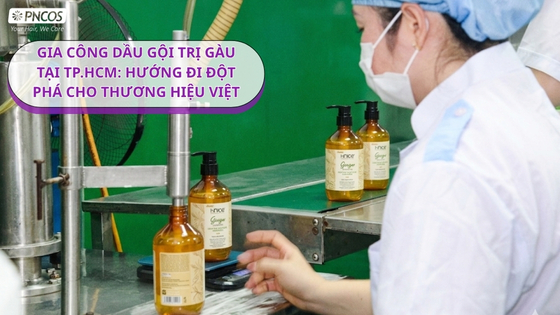 Gia công dầu gội trị gàu tại TP.HCM: Hướng đi đột phá cho thương hiệu Việt