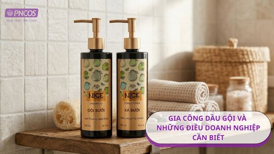 Gia công dầu gội và những điều doanh nghiệp cần biết