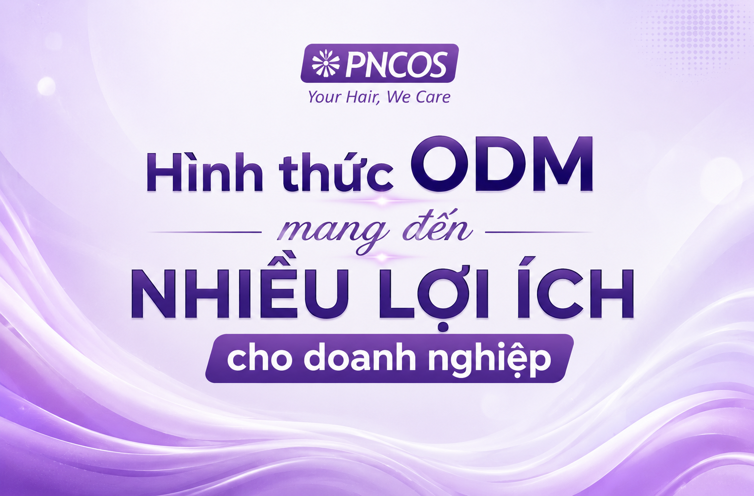 Hình thức ODM mang đến nhiều lợi ích cho doanh nghiệp